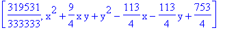 [319531/333333, x^2+9/4*x*y+y^2-113/4*x-113/4*y+753/4]